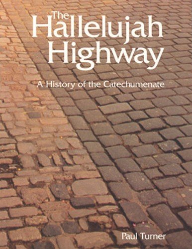 Hallelujah Highway : A History of the Catechumenate