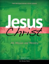 Jesus Christ: His Mission and Ministry - Student Text Second Edition Framework Course II
