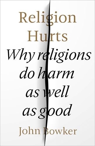Religion Hurts: Why Religions do Harm as well as Good 