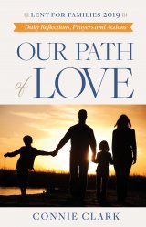 Our Path of Love: Daily Reflections, Prayers and Action for Families Lent 2019