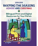 Keeping the Seasons Advent and Christmas 2018-2019 : Bilingual Print and Digital Resources for Your Parish