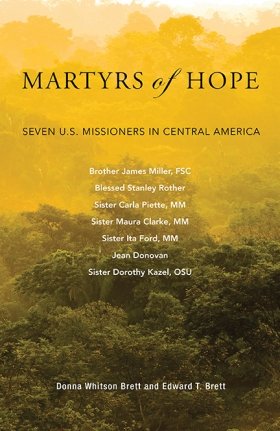 Martyrs of Hope: Seven U.S. Missioners in Central America