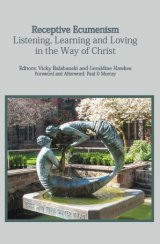 Receptive Ecumenism: Listening, Learning and Loving in the Way of Christ (hardcover)
