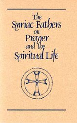 Syriac Fathers on Prayer and the Spiritual Life