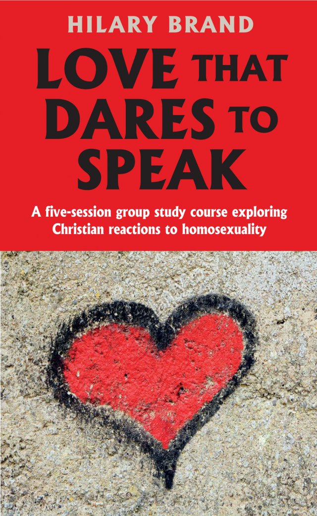 Love that Dares to Speak: A five-session group study course exploring Christian reactions to homosexuality