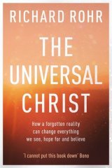 Universal Christ: How a Forgotten Reality Can Change Everything We See, Hope For and Believe 