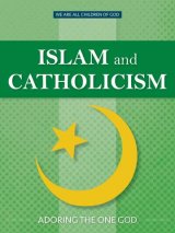 Islam and Catholicism: Adoring the One God - We Are All Children of God Series