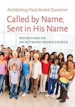 Called by Name, Sent in His Name: Reflections on an Outward-Bound Church