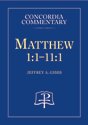 Matthew 1:1 - 11:1 Concordia Commentary