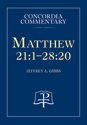 Matthew 21:1 - 28:20 Concordia Commentary