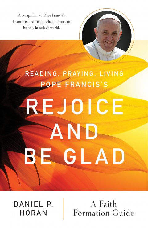 Reading, Praying, Living, Pope Francis’s Rejoice and be Glad - A Faith Formation Guide