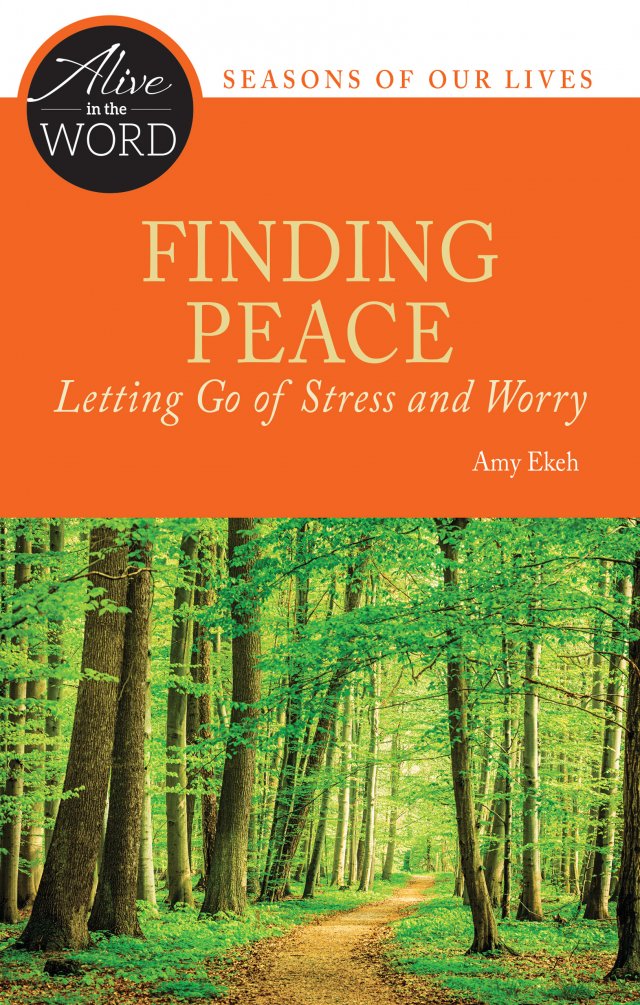 Finding Peace, Letting Go of Stress and Worry - Alive in the Word: Seasons of our Lives