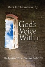 Gods Voice Within: The Ignatian Way to Discover Gods Will