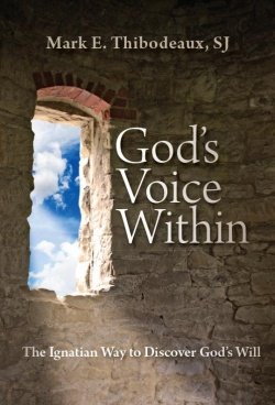 Gods Voice Within: The Ignatian Way to Discover Gods Will