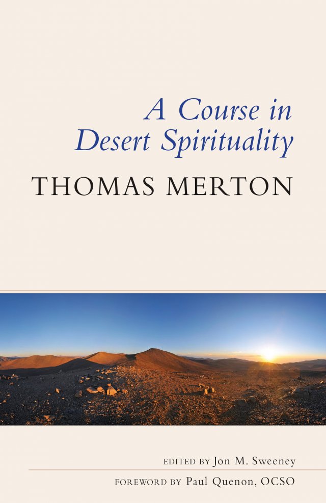 Course in Desert Spirituality: Fifteen Sessions with the Famous Trappist Monk