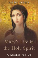Mary’s Life in the Holy Spirit: A Model for Us