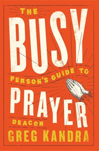Busy Person's Guide To Prayer