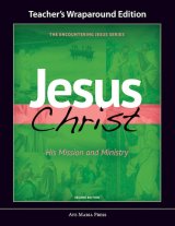 Jesus Christ: His Mission and Ministry Teacher Manual Second Edition Framework Course II