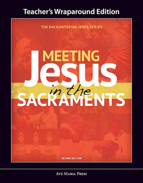Meeting Jesus in the Sacraments - Teacher Manual Second Edition Framework Course V 