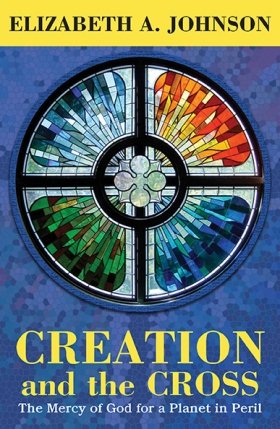 Creation and the Cross: The Mercy of God for a Planet in Peril (paperback)