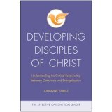 Developing Disciples of Christ: Understanding the Critical Relationship between Catechesis and Evangelization - Effective Catechetical Leader Series