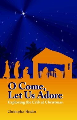 O Come Let Us Adore:  Exploring the Crib at Christmas