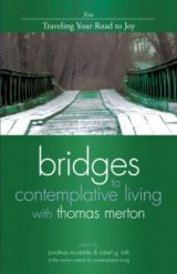 Traveling Your Road to Joy Revised Edition Book 5 Bridges to Contemplative Living with Thomas Merton
