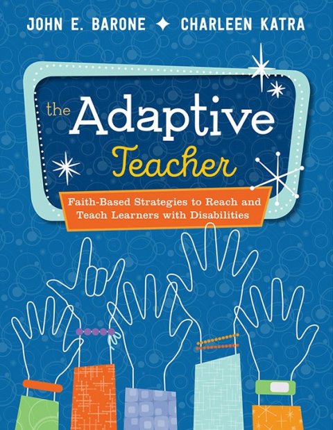 Adaptive Teacher: Faith-Based Strategies to Reach and Teach Learners with Disabilities