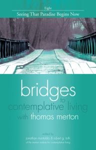 Seeing That Paradise Begins Now Revised Edition Book 8 Bridges to Contemplative Living with Thomas Merton 