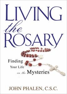 Living the Rosary: Finding Your Life in the Mysteries