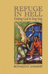 Refuge in Hell: Finding God in Sing Sing