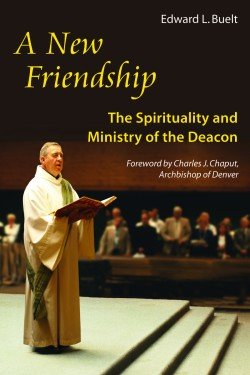 New Friendship: The Spirituality and Ministry of the Deacon