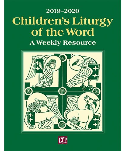 Children’s Liturgy of the Word 2019 - 2020 - A Weekly Resource