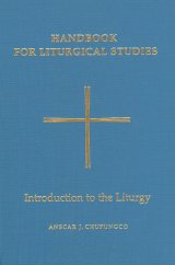 Handbook for Liturgical Studies Vol. I : Introduction to the Liturgy
