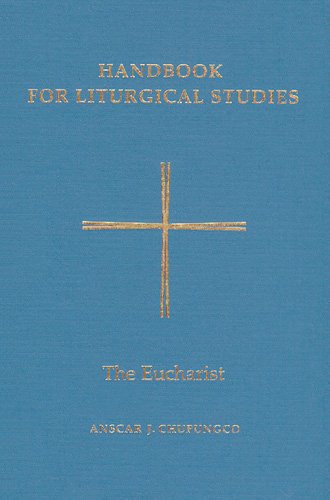 Handbook for Liturgical Studies Vol. III : The Eucharist