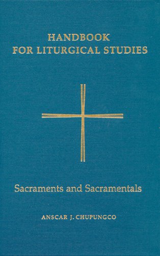 Handbook for Liturgical Studies Vol. IV : Sacraments and Sacramentals