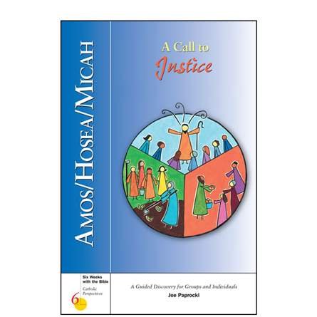 Amos/Hosea/Micah: A Call to Justice (Six Weeks with the Bible Series)