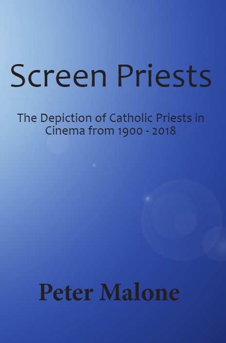 Screen Priests: The Depiction of Catholic Priests in Cinema from 1900 - 2018 (hardcover)