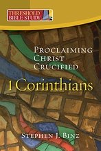 1 Corinthians: Proclaiming Christ Crucified Threshold Bible Study