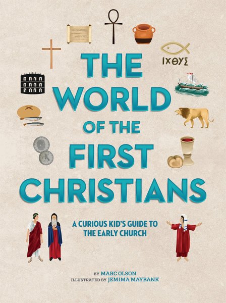 World of the First Christians: A Curious Kid's Guide to the Early Church