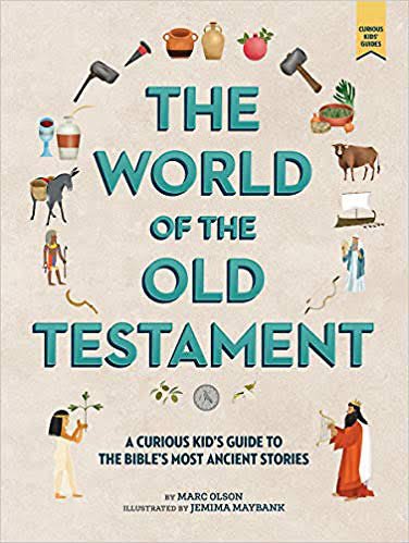 World of the Old Testament: A Curious Kid's Guide to the Bible's Most Ancient Stories