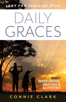 Daily Graces – Daily Reflections, Prayers and Activities Lent for Families 2020