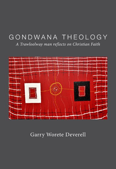 Gondwana Theology: A Trawloolway man reflects on Christian Faith