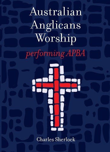 Australian Anglicans Worship: Performing APBA