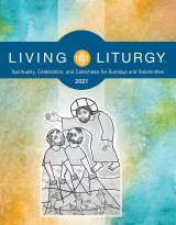 Living Liturgy 2021: Spirituality, Celebration, and Catechesis for Sundays and Solemnities Year B 