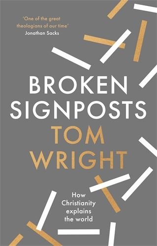 Broken Signposts: How Christianity Makes Sense of the World (hardcover)