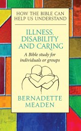 Illness, Disability and Caring: How the Bible can help us understand
