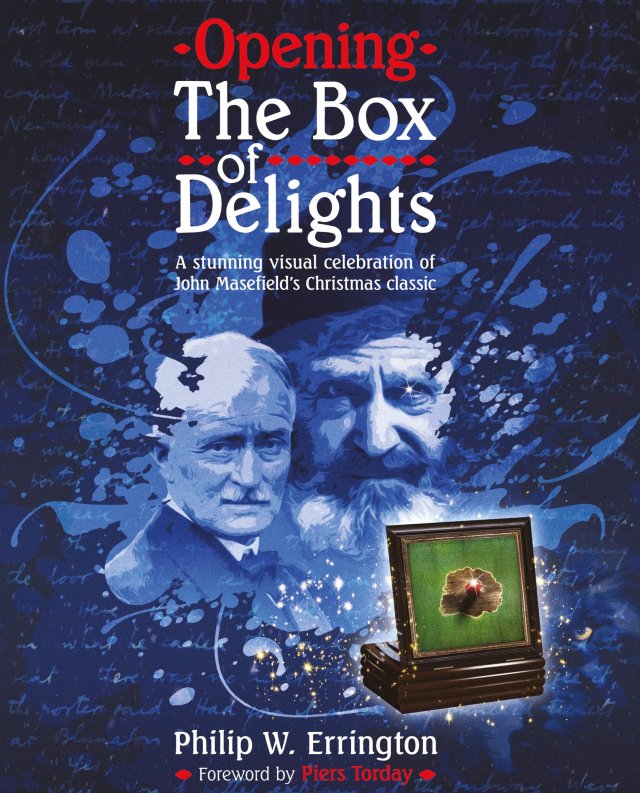 Opening The Box of Delights: A stunning visual celebration of of John Masefield's Christmas classic