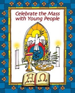 Celebrate the Mass with Young People 