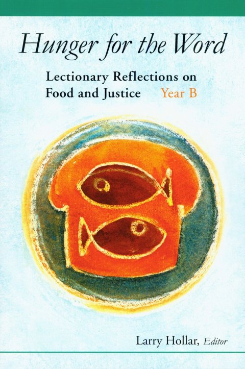 Hunger for the Word: Lectionary Reflections on Food and Justice - Year B